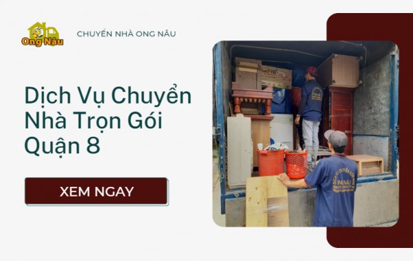Bảng Giá Dịch Vụ Chuyển Nhà Trọn Gói Quận 8